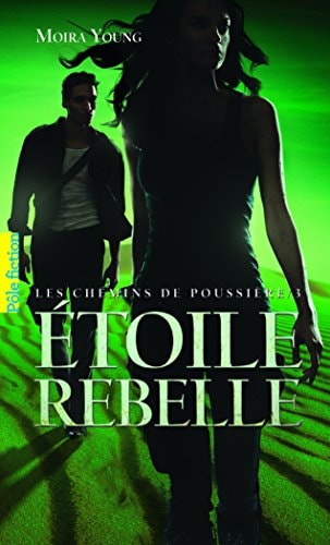 LES CHEMINS DE POUSSIERE 3. ETOILE REBELLE, de Moira Young | portada del libro