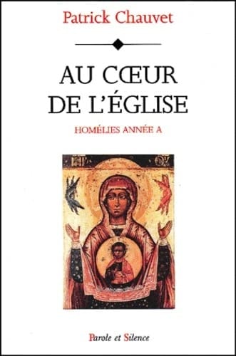 AU COEUR DE L'EGLISE- HOMELIES ANNEE A, de Patrick Chauvet | portada del libro