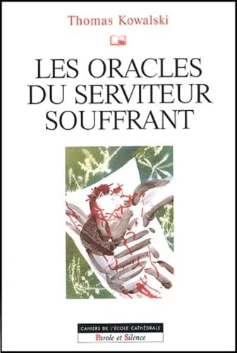 ORACLES DU SERVITEUR SOUFFRANT, de Thomas Kowalski | portada del libro