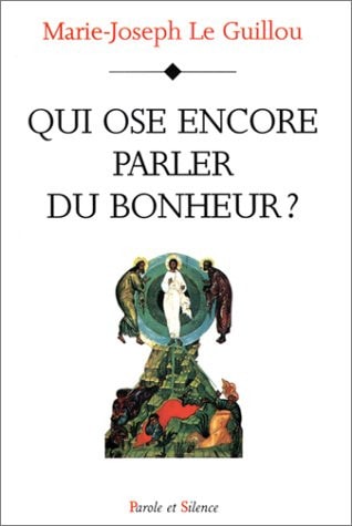 QUI OSE ENCORE PARLER DU BONHEUR ?, de Marie-Joseph Le Guillou | portada del libro