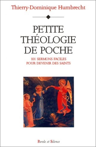 PETITE THEOLOGIE DE POCHE 101 SERMONS FACILES POUR, de Thierry-Dominique Humbrecht | portada del libro