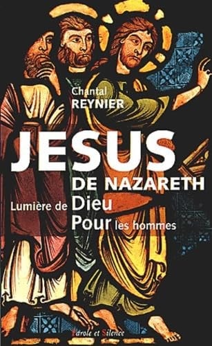 JESUS DE NAZARETH LUMIERE DE DIEU POUR LES HOMMES, de Chantal Reynier | portada del libro