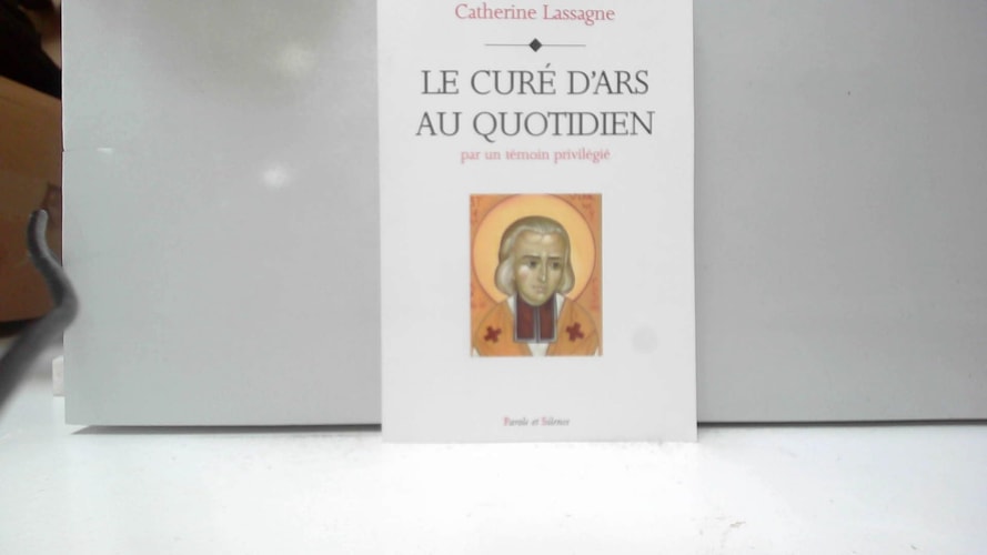 CURE D'ARS AU QUOTIDIEN, de Catherine Lassagne | portada del libro
