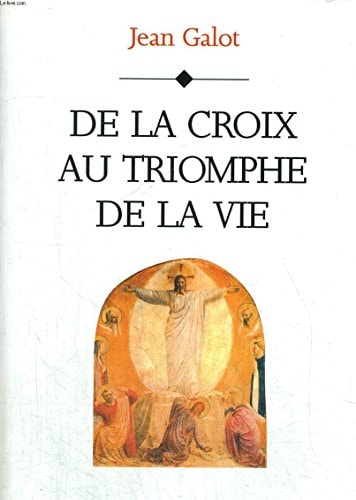 DE LA CROIX AU TRIOMPHE DE LA VIE, de Jean Galot | portada del libro