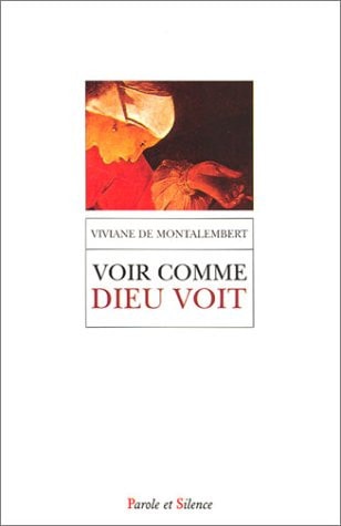 VOIR COMME DIEU VOIT, de Viviane de Montalembert | portada del libro