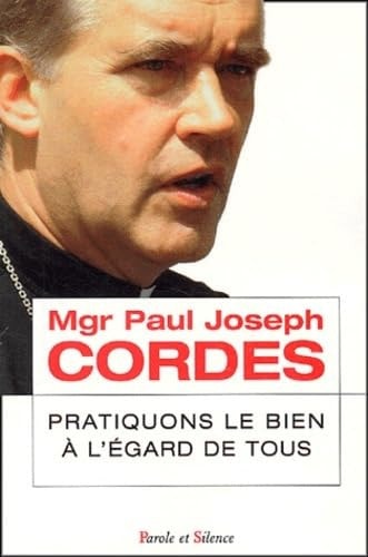PRATIQUONS LE BIEN A L EGARD DE TOUS, de Paul Josef Cordes | portada del libro