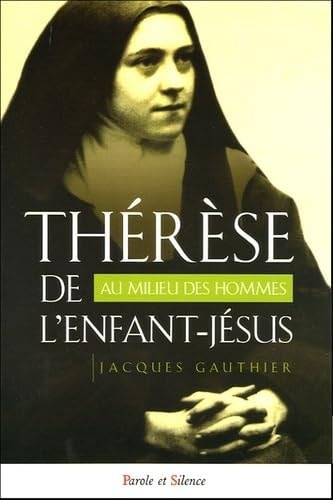 THERESE DE L'ENFANT JESUS AU MILIEU DES HOMMES, de Jacques Gauthier | portada del libro
