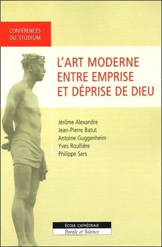 ART MODERNE ENTRE EMPRISE ET DEPRISE DE DIEU, de Ecole cathedrale | portada del libro