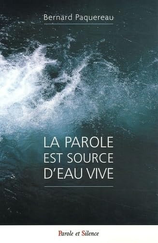 PAROLE EST SOURCE D'EAU VIVE, de Bernard Paquereau | portada del libro