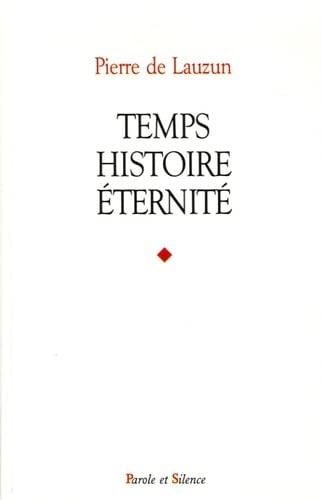 TEMPS HISTOIRE ETERNITE, de Pierre de Lauzun | portada del libro
