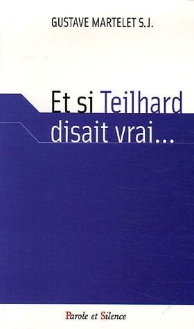 ET SI TEILHARD DISAIT VRAI, de Martelet g | portada del libro