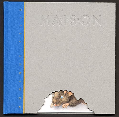 HISTOIRE D'UNE PETITE SOURIS QUI CONSTRUIT UNE MAISON, de Félix Monique | portada del libro