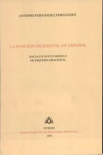 La función incidental en español. Hacia un nuevo modelo de esquema oracional, de Fernández Fernández | portada del libro