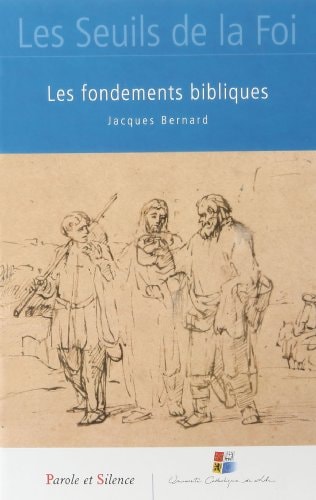 SEUILS DE LA FOI LES FONDEMENTS BIBLIQUES, de Jacques Bernard | portada del libro