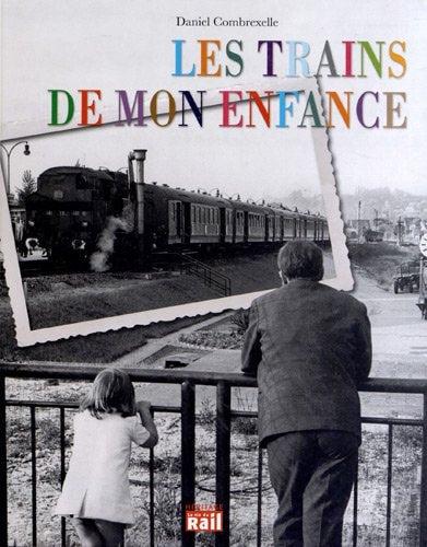 TRAINS DE MON ENFANCE LES, de Daniel Combrexelle | portada del libro