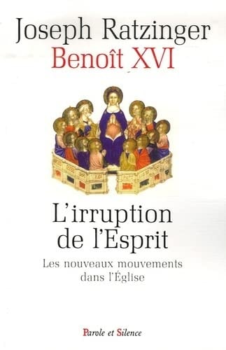 IRRUPTION DE L'ESPRIT LES NOUVEAUX MOUVEMENTS DANS L'EGLISE, de Benoît XVI | portada del libro
