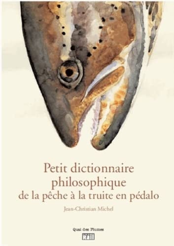 PETIT DICTIONNAIRE PHILOSOPHIQUE DU PECHEUR A LA TRUITE..., de Jean-Christian Michel | portada del libro