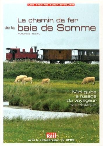 CHEMIN DE FER DE LA BAIE DE SOMME MINI GUIDE TOURISTIQUE, de Maurice Testu | portada del libro