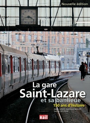 GARE SAINT LAZARE ET SA BANLIEUE 150 ANS D'HISTOIRE LA, de Didier Leroy | portada del libro