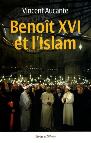 BENOIT XVI ET L'ISLAM, de Vincent Aucante | portada del libro