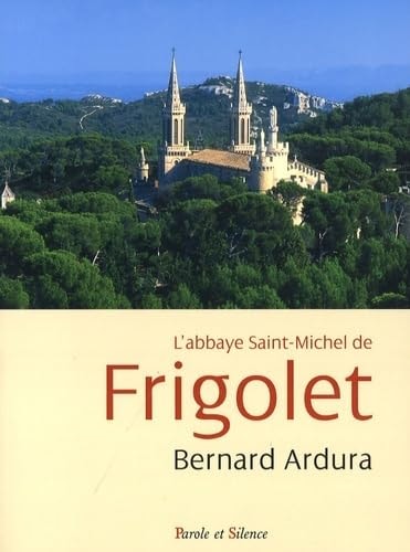 ABBAYE DE SAINT MICHEL DE FRIGOLET 1858-2008, de Bernard Ardura | portada del libro