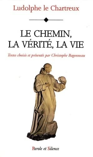 CHEMIN LA VERITE LA VIE VIE DU CHRIST LE, de Christophe Bagonneau | portada del libro