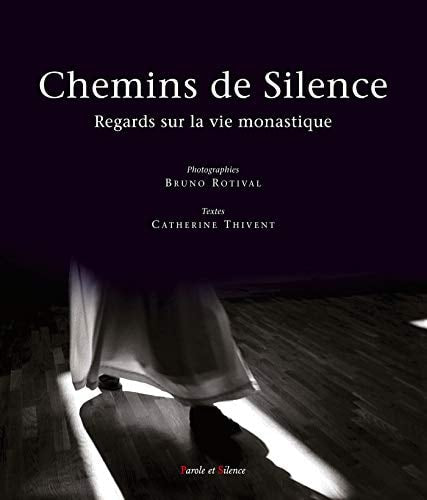 CHEMINS DE SILENCE REGARDS SUR LA VIE MONASTIQUE, de Catherine Thivent | portada del libro