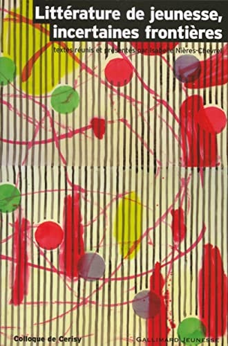 LA LITTERATURE DE JEUNESSE INCERTAINES FRONTIERES, de Isabelle Nières-Chevrel | portada del libro