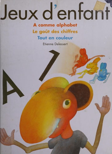 JEUX D'ENFANTS A COMME ALPHABET GOUT CHI, de Etienne Delessert | portada del libro