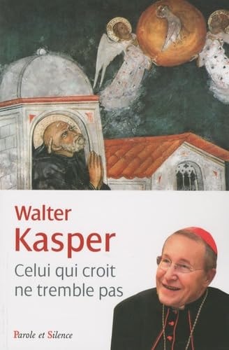 CELUI QUI CROIT NE TREMBLE PAS, de Walter Kasper | portada del libro