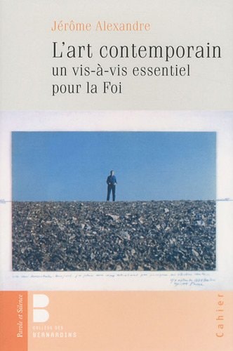 ART CONTEMPORAIN UN VIS A VIS ESSENTIEL POUR LA FOI, de Jérôme Alexandre | portada del libro