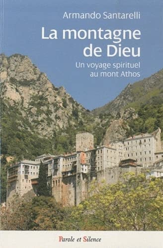 MONTAGNE DE DIEU VOYAGE SPIRITUEL AU MONT ATHOS, de Armando Santarelli | portada del libro