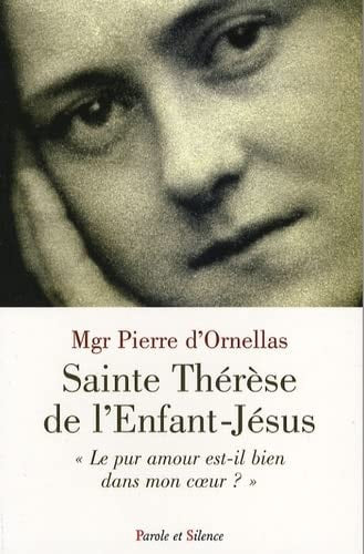 THERESE DE L'ENFANT-JESUS,LE PUR AMOUR EST-IL DANS MON COEUR, de Pierre d' Ornellas | portada del libro