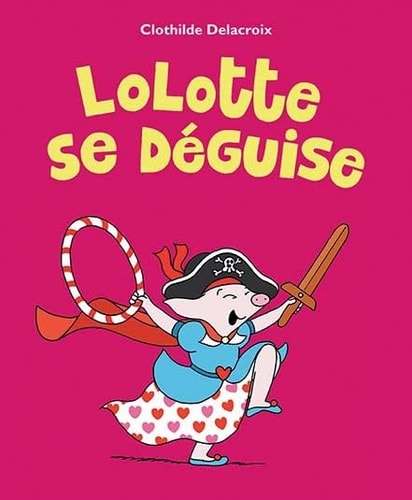 OLOTTE SE DEGUISE, de Clothilde Delacroix | portada del libro
