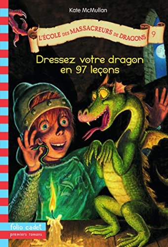 L'ECOLE DES MASSACREURS DE DRAGONS 9 DRESSEZ VOTRE DRAGON EN, de Kate MacMullan | portada del libro