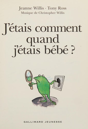 J'ETAIS COMMENT QUAND J'ETAIS BEBE ?, de Jeanne Willis | portada del libro