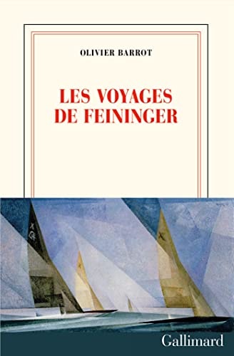 LES VOYAGES DE FEININGER, de Olivier Barrot | portada del libro