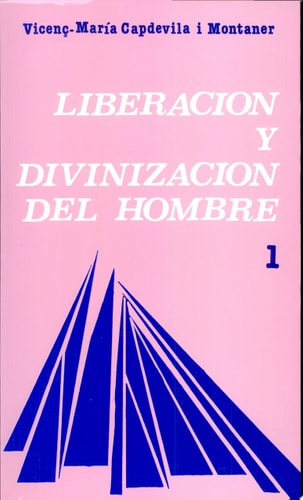 Liberación y divinización del hombre. vol. I, de Vicenç-Maria Capdevila i Montaner | portada del libro