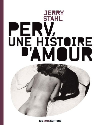 PERV, UNE HISTOIRE D' AMOUR = PERV, A LOVE STORY, de Jerry Stahl | portada del libro
