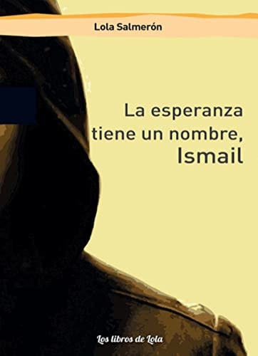 LA ESPERANZA TIENE UN NOMBRE, ISMAIL, de SALMERON | portada del libro