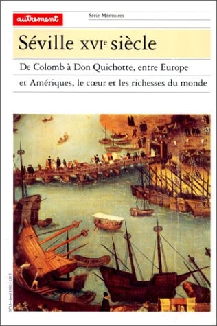 Seville XVI Siecle. de Colomb a Don Quichotte, Entre Europe, de Martinez Shaw | portada del libro