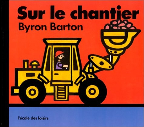 UR LE CHANTIER, de Byron Barton | portada del libro