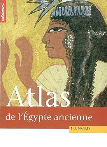 ATLAS HISTORIQUE DE L'EGYPTE ANCIENNE DE THEBES A ALEXANDRI, de Bill Manley | portada del libro