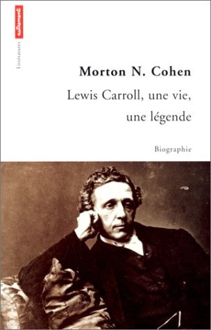 LEWIS CARROLL, UNE VIE, UNE LEGENDE, de Morton Norton Cohen | portada del libro