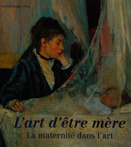 L'ART D'ETRE MERE (COFFRET 1V) LA MATERNITE DANS L'ART, de Susan Bracaglia Tobey | portada del libro