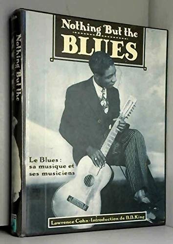 NOTHING BUT THE BLUES MUSIQUE ET MUSICIENS (RELIE), de Lawrence Cohn | portada del libro