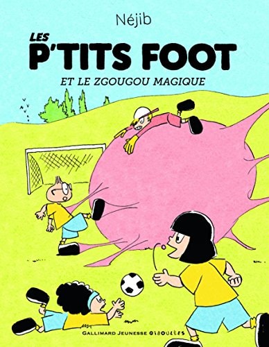 LES P'TITS FOOT ET LE ZGOUGOU MAGIQUE, de Néjib | portada del libro