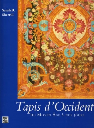 TAPIS D'OCCIDENT, DU MOYEN AGE A NOS JOURS, de Sarah B. Sherrill | portada del libro