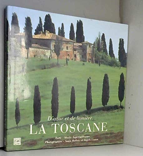 D'AZUR ET DE LUMIERE... LA TOSCANE, de Marie-Ange Guillaume | portada del libro