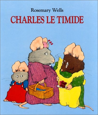 HARLES LE TIMIDE, de Rosemary Wells | portada del libro
